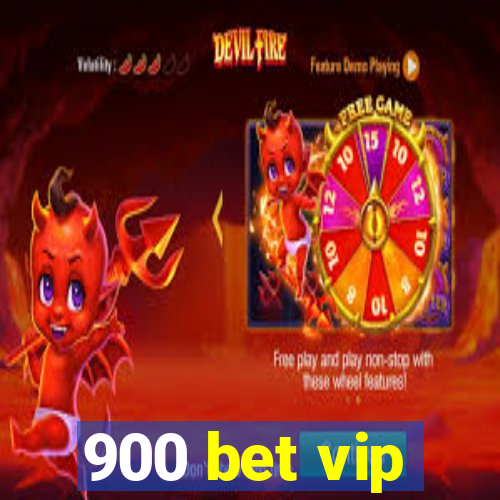 900 bet vip